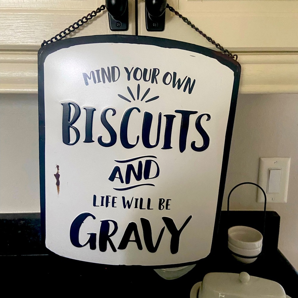 Mind your own biscuits and life will be gravy metal sign